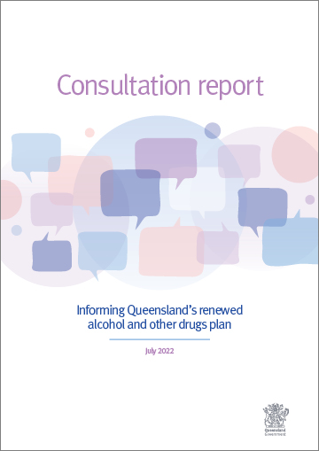 Consultation report: Informing Queensland's renewed alcohol and other drugs plan